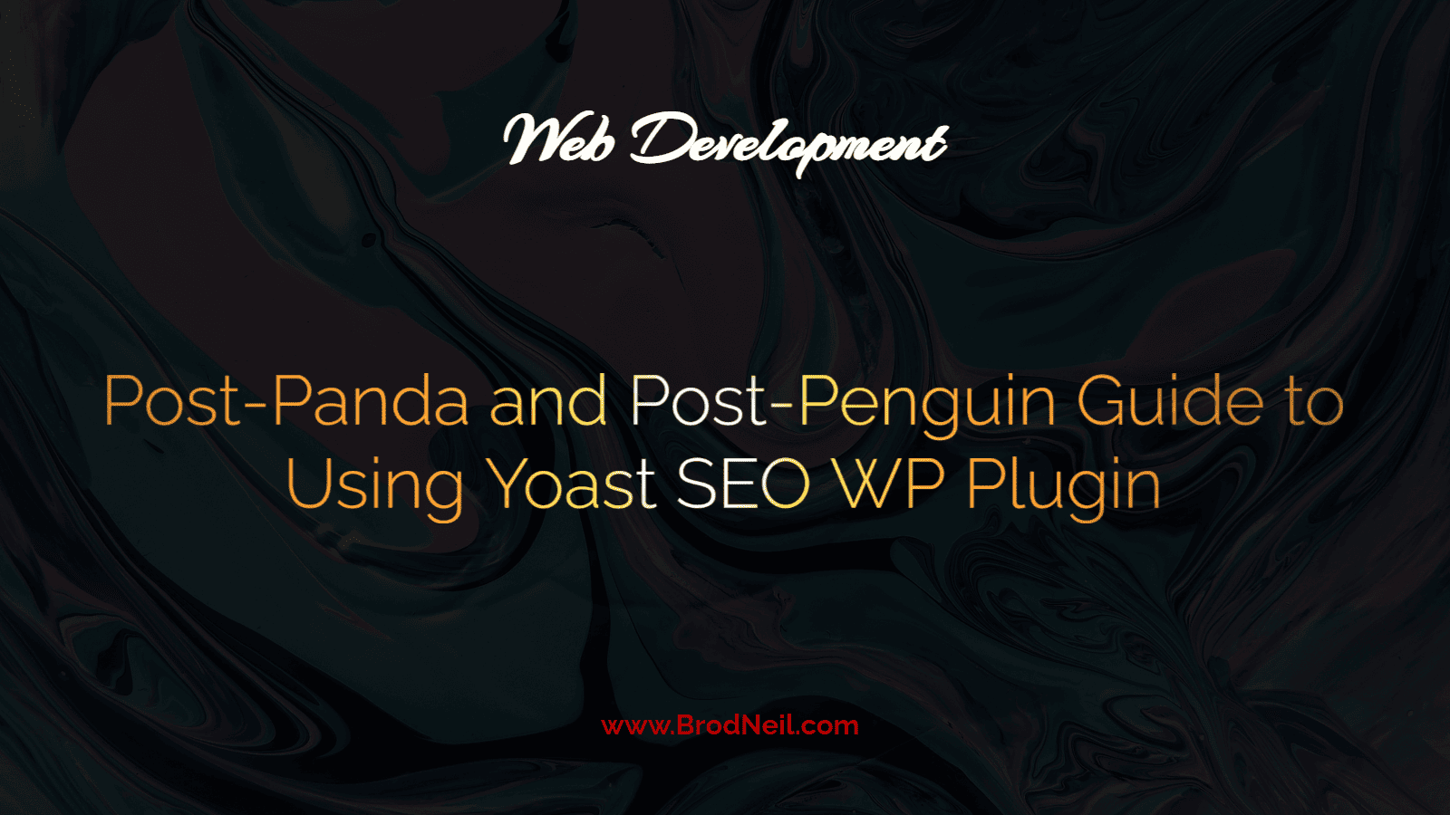 Post-Panda and Post-Penguin Guide to Using Yoast SEO WP Plugin
