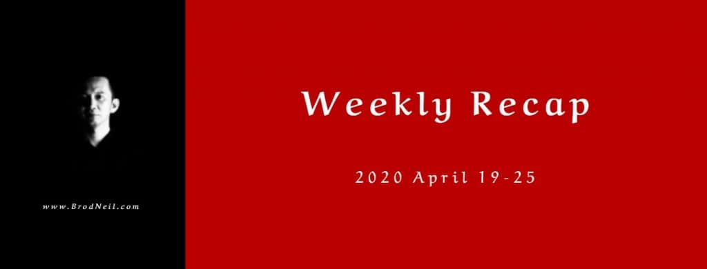 Weekly Recap: 2020 April 19-25 2 Weekly Recap_ 2020 April 19-25 for brodneil.com
