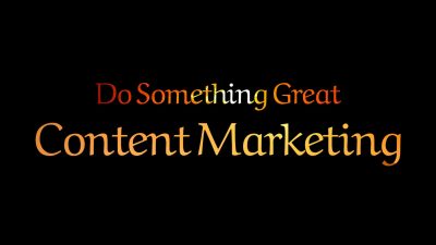 Content Marketing: Your Comprehensive Guide