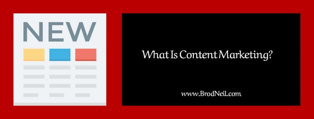 what is content marketing brodneil.com