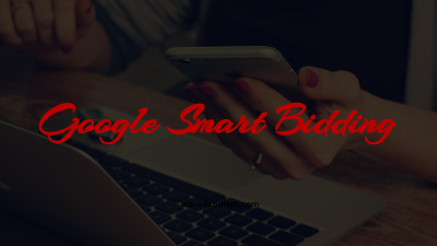 The Pros and Cons of Google Smart Bidding for Your Business