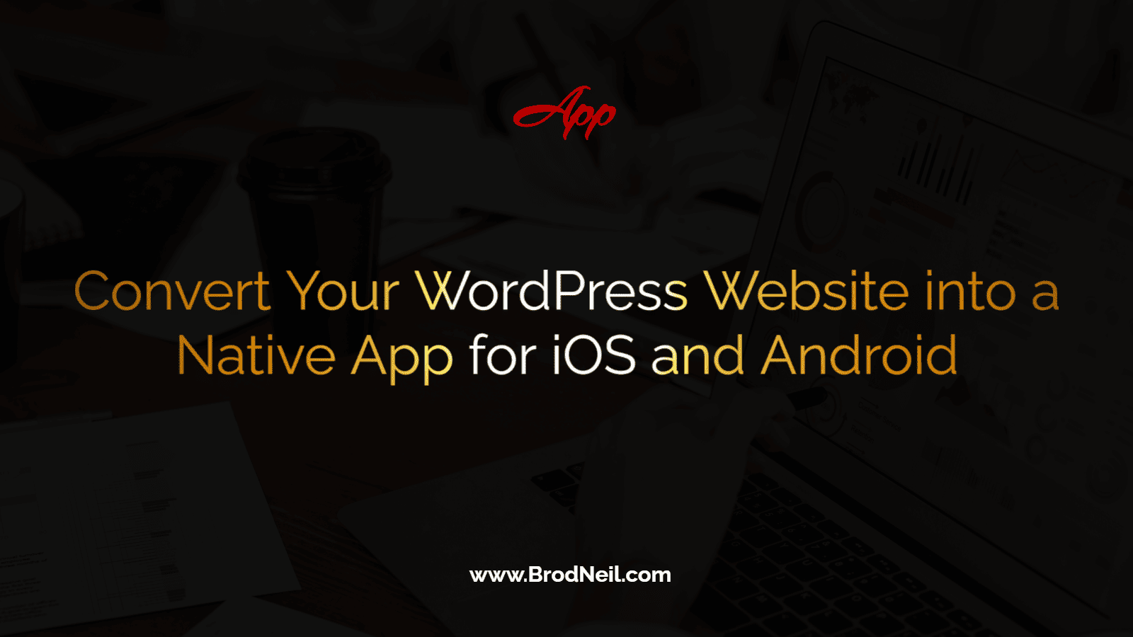 Convert Your WordPress Website into a Native App for iOS and Android