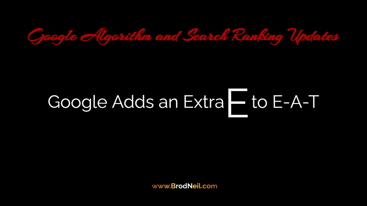 Google adds an extra E to E-A-T Google algorithm search ranking updates