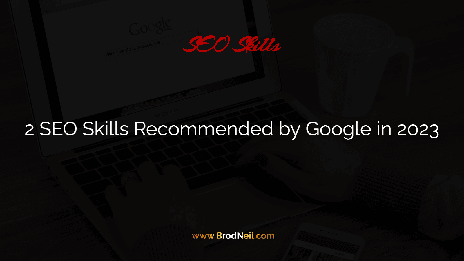 2 SEO Skills Recommended by Google in 2023