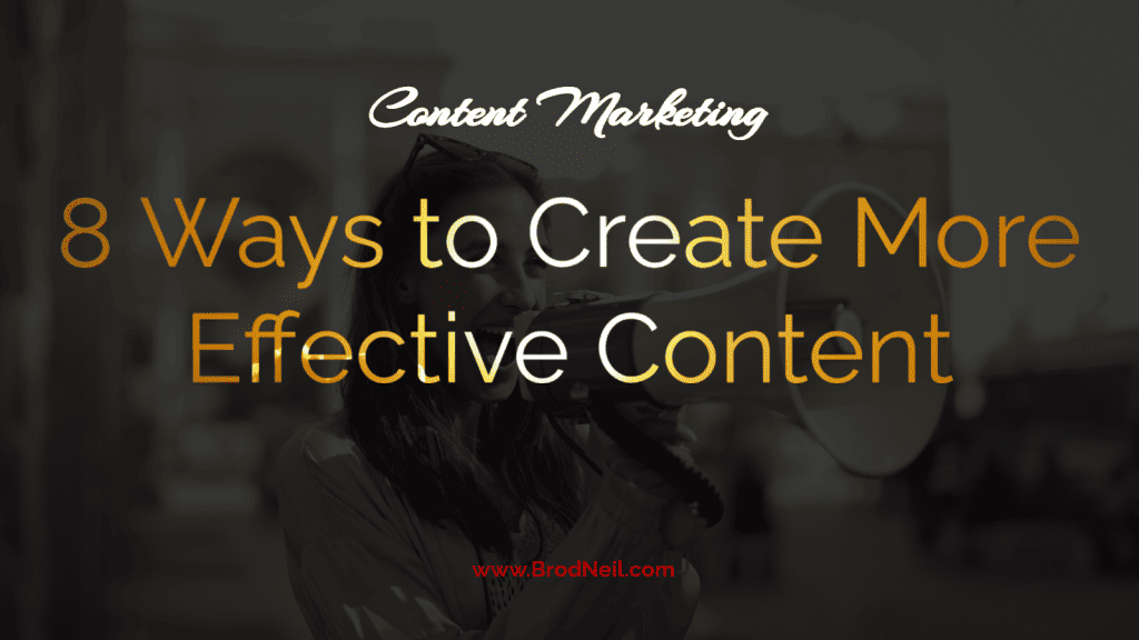 Content: Best Practices and Trends 11 8 Ways to Create More Effective Content
