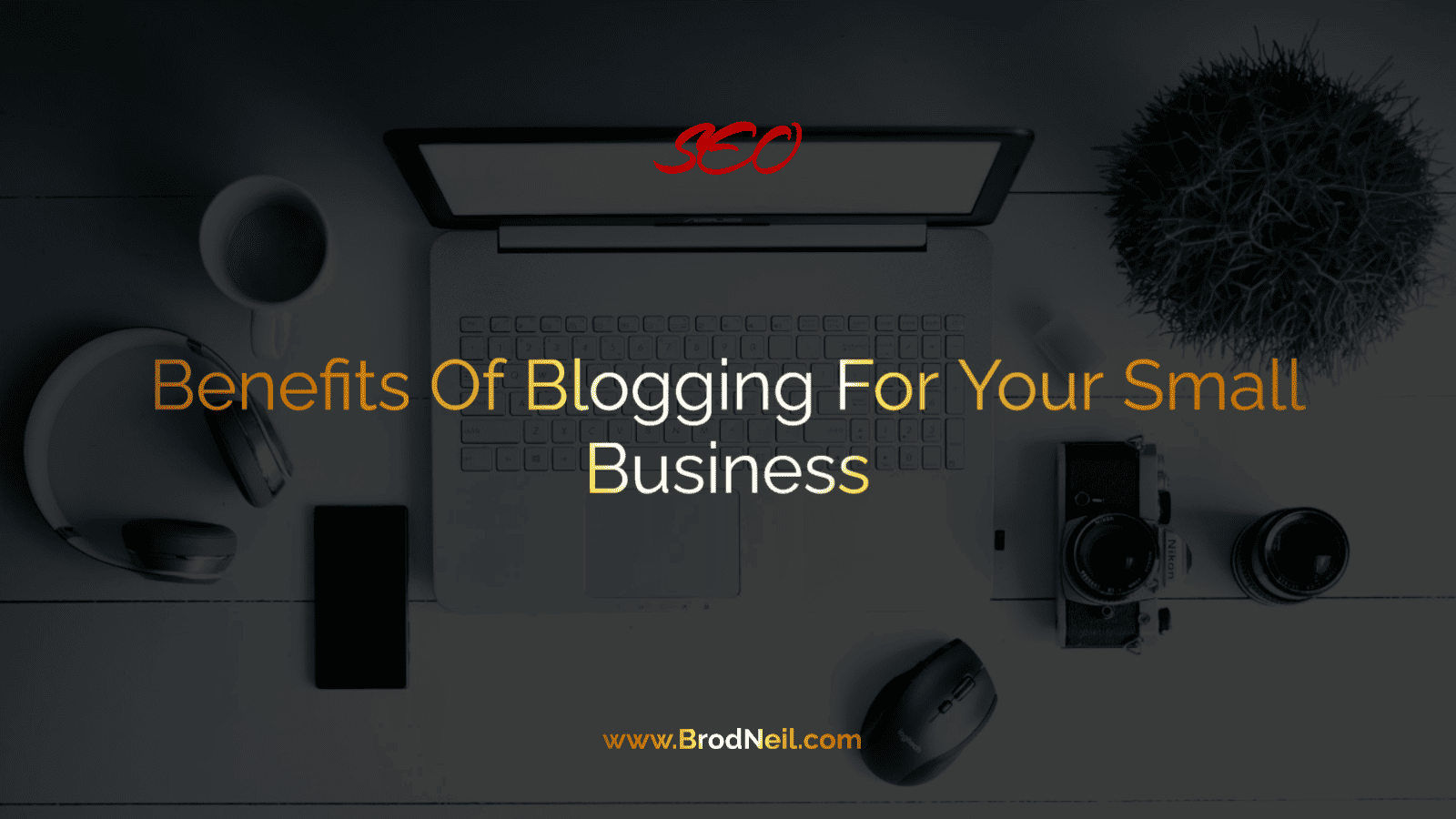 Benefits Of Blogging For Your Small Business