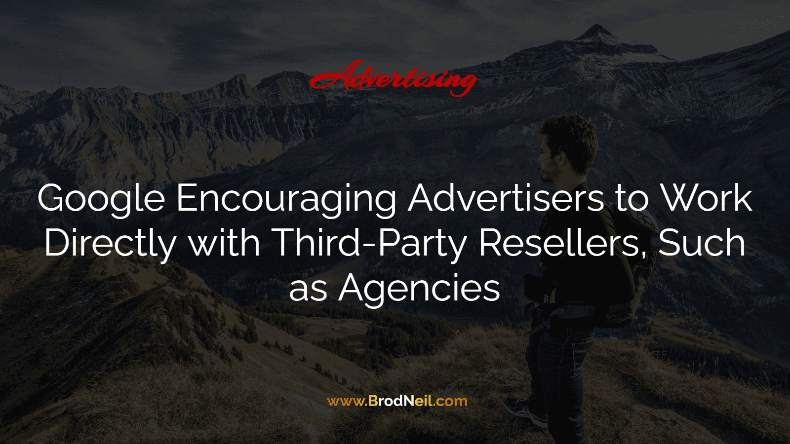 Google Encouraging Advertisers to Work Directly with Third-Party Resellers, Such as Agencies