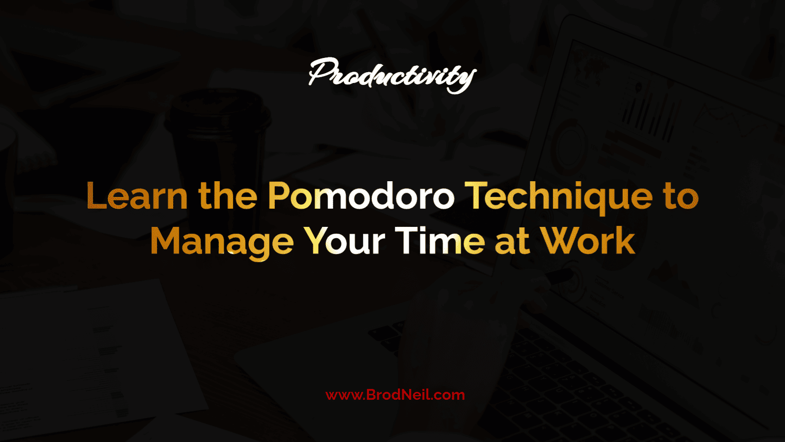 Learn the Pomodoro Technique to Manage Your Time at Work