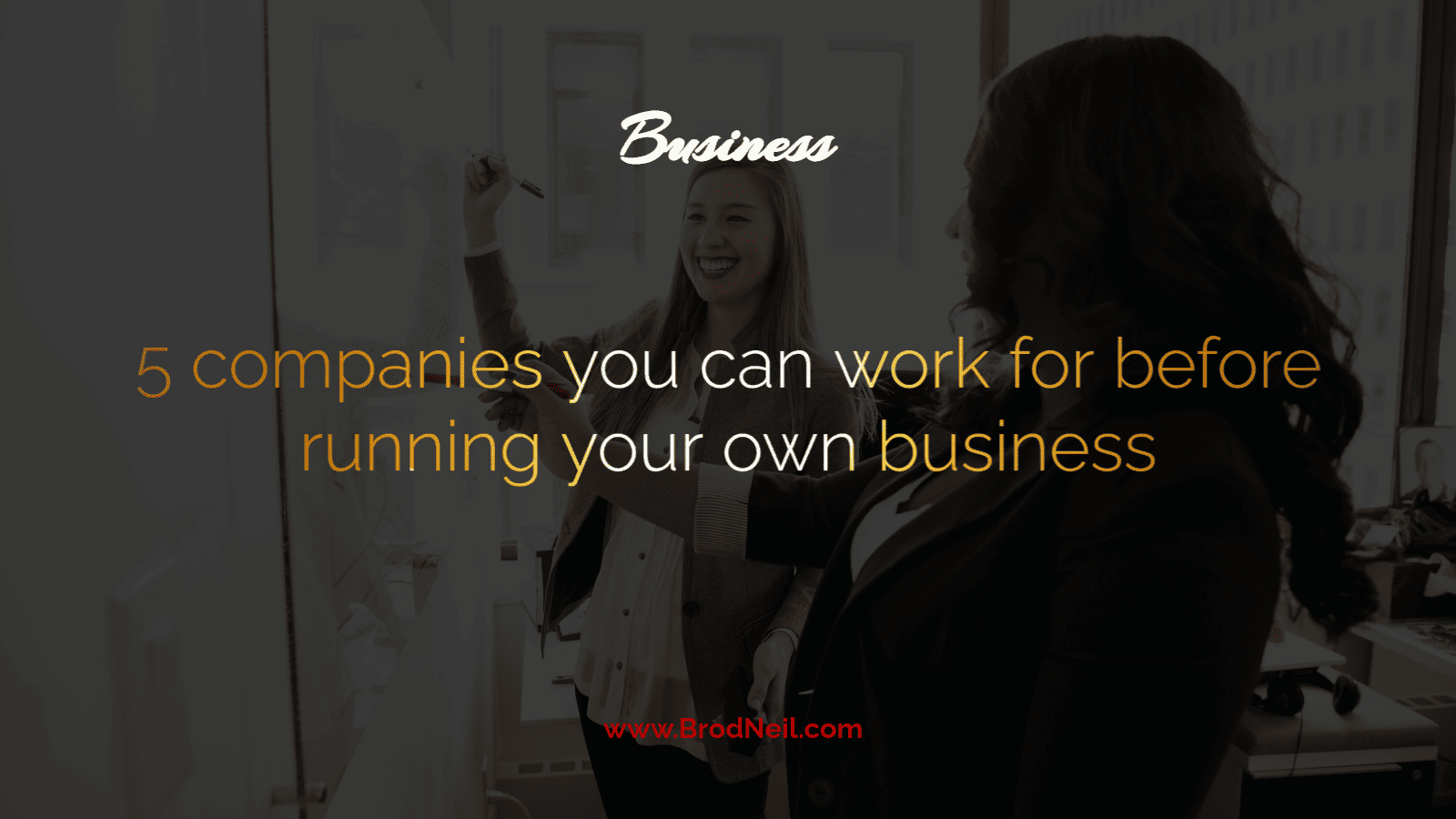 5 companies you can work for before running your own business - work experience