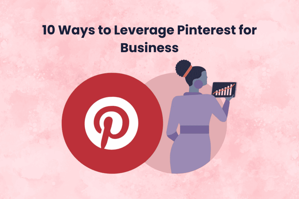  10 Ways to Leverage Pinterest for Business