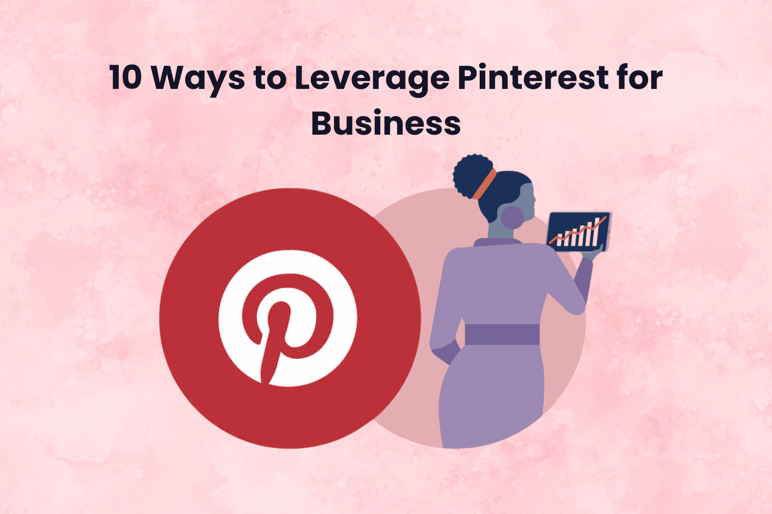 10 Ways to Leverage Pinterest for Business 