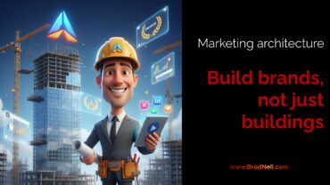 Building Brands, Not Just Buildings: The New Architecture of Marketing